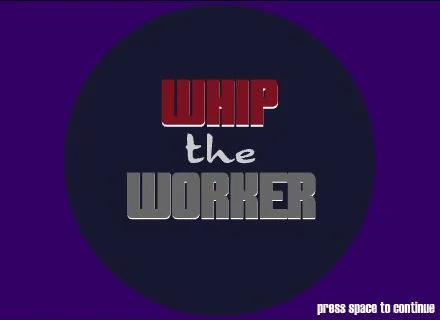 Whip the Worker